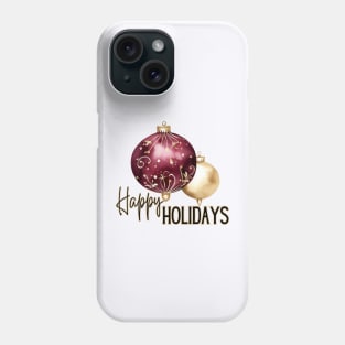 Two Christmas Ornaments in Gold and Burgundy with Happy Holidays Script Phone Case