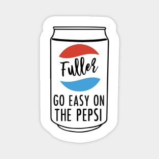 Fuller Go Easy on the Pepsi Magnet