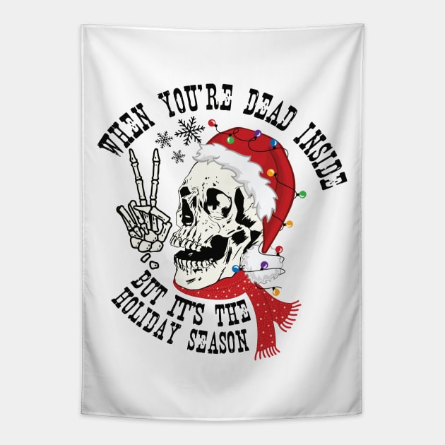 When You're Dead Inside But It's The Holiday Season Tapestry by MZeeDesigns