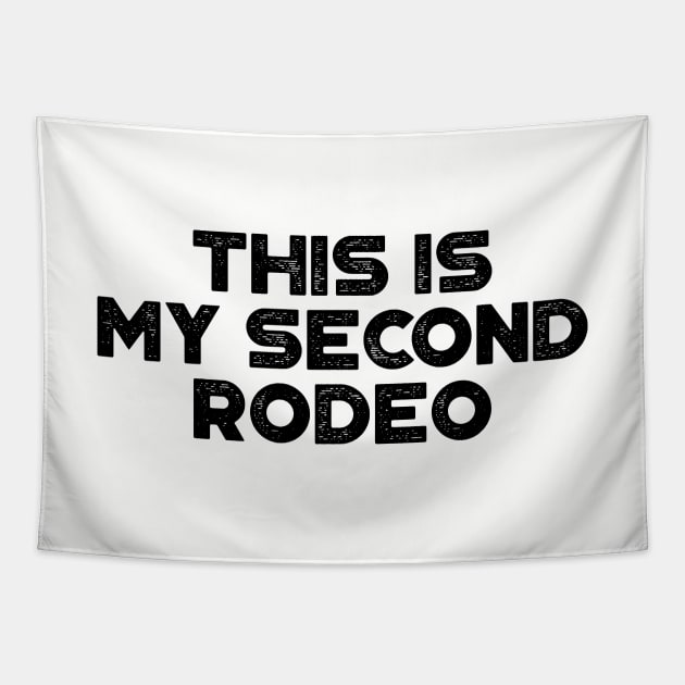 This Is My Second Rodeo Funny Tapestry by truffela