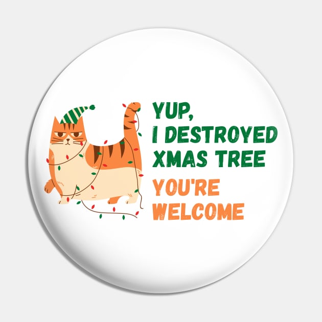 Yup,  destroyed xmas tree, you're welcome | Christmas Funny Cat Pin by Enchantedbox