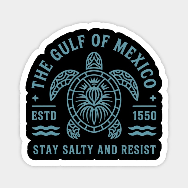 Stay in the Gulf Be Salty and Resist – Environmental Activist Turtle Design Magnet by ArtistTee ⭐⭐⭐⭐⭐