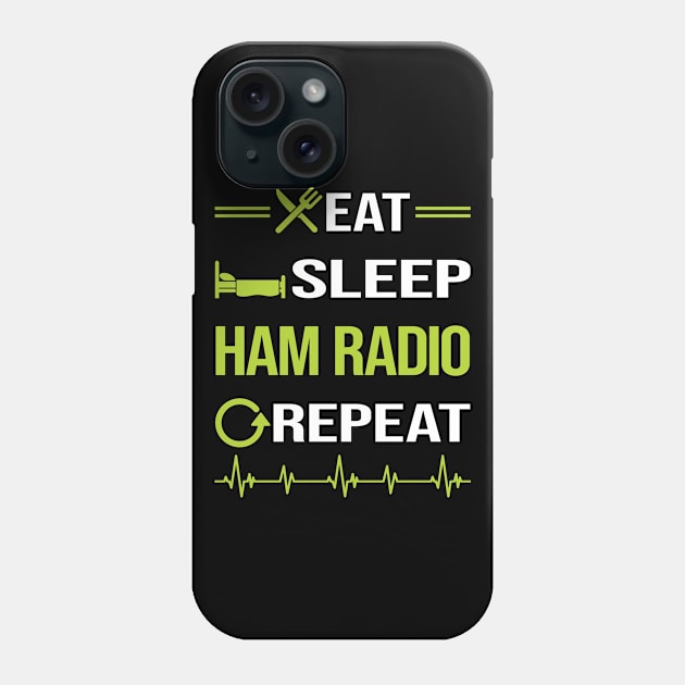 Funny Eat Sleep Repeat Ham Radio Amateur Radio Phone Case by Happy Life