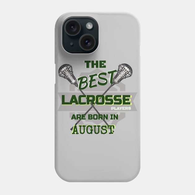 The Best Lacrosse are Born in August Design Gift Idea Phone Case by werdanepo