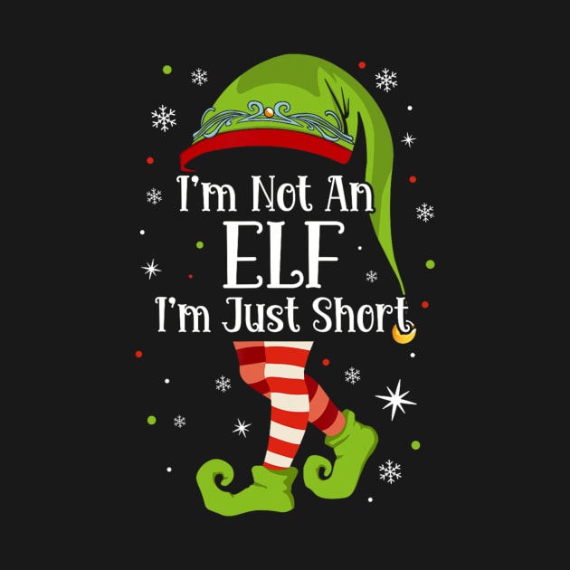 I'm Not An Elf Im Just Short Funny Christmas Matching Family by rivkazachariah