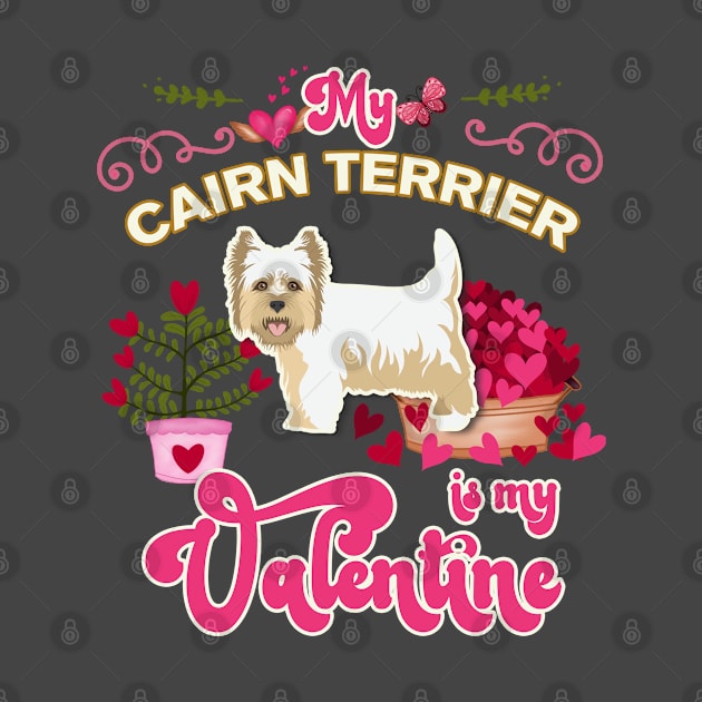 My Cairn Terrier Is My Valentine - Dog Lover Gifts For Dog Moms And Any Cairn Terrier owners by StudioElla