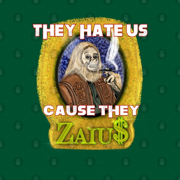 They Hate Cause They Zaius by TL Bugg