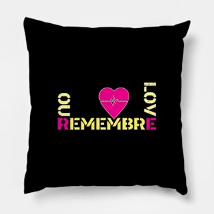 REMEBRE OUR LOVE Pillow