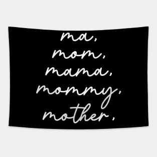 Ma, Mom, Mama, Mommy, Mother Funny Mother's Day Gift Tapestry