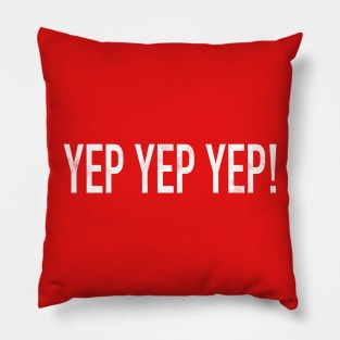 Yep Yep Yep! Pillow