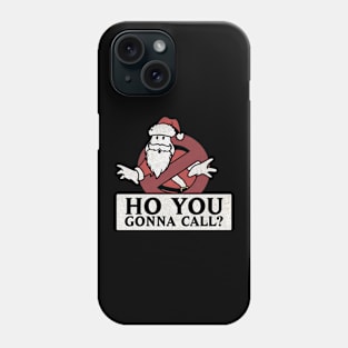 Ho Ho You Gonna Call Christmas Busters Phone Case