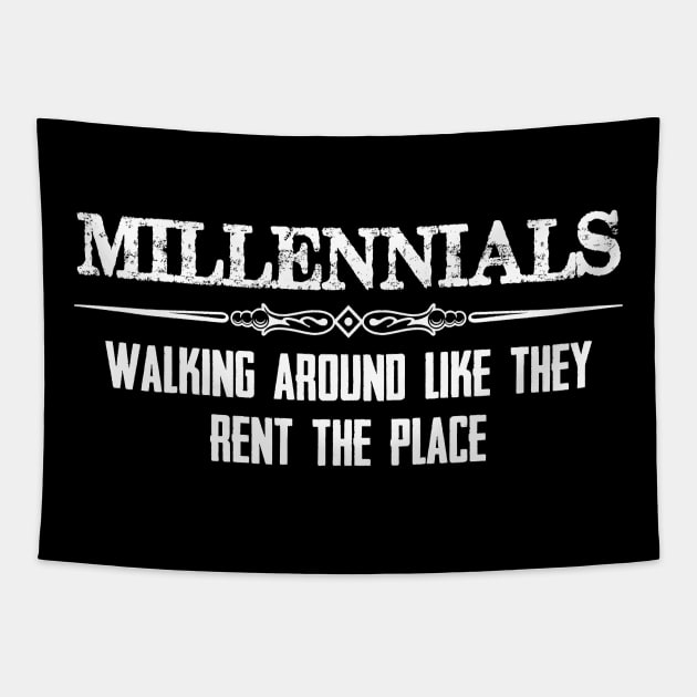 Millennials Gifts - Walking Around Like They Rent the Place Funny Gift Ideas for Baby Boomers & Generation X Y Z Tapestry by merkraht