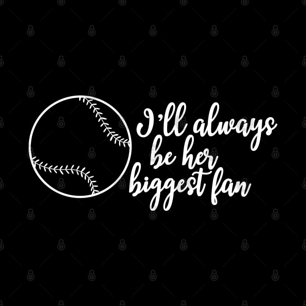 Softball fan - I'll always be her biggest fan by KC Happy Shop