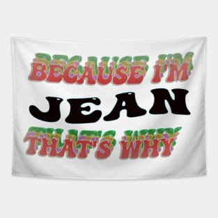 BECAUSE I AM JEAN - THAT'S WHY Tapestry