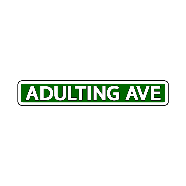 Adulting Ave Street Sign by Mookle