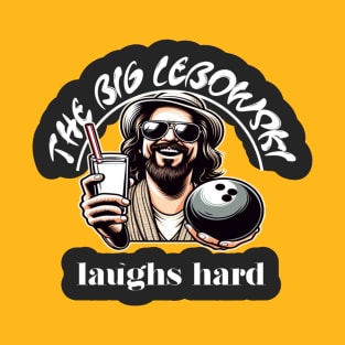 Big Lebowski, laughs hard T-Shirt