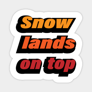 Snow lands on top - typography design Magnet