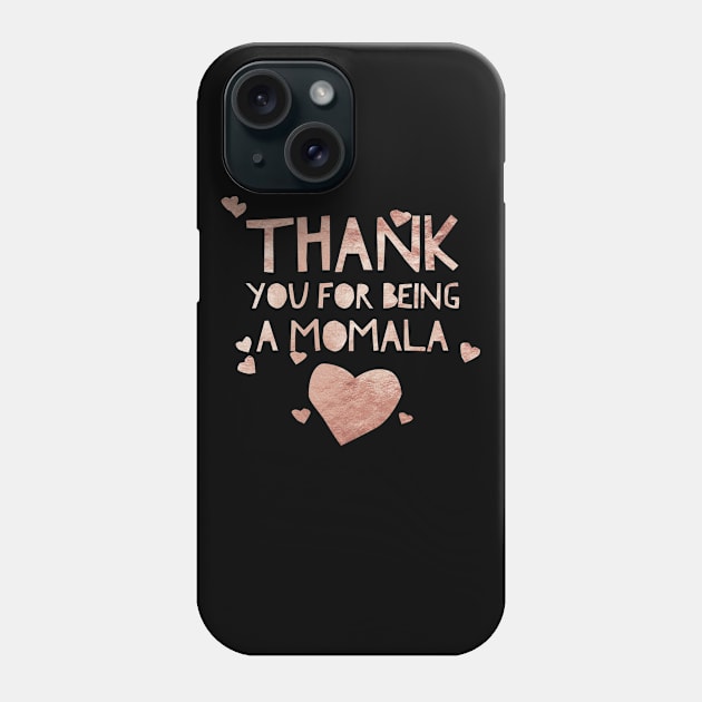 Rose gold Thank you for being a Momala -Term of endearment Phone Case by Just In Tee Shirts