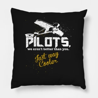 Pilot's. We Aren't Better Than You, Just Way Cooler [Vintage] Pillow