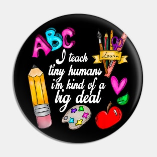 I Teach Tiny Humans Teacher Appreciation Back To School Pin