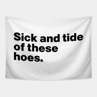 Sick And Tide Of These Hoes Funny Tapestry