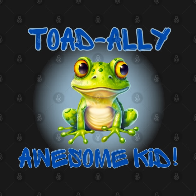 Cute frog Totally Awesome Kid! Toad-ally by Shean Fritts 