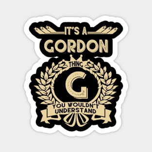 Gordon Name Shirt - It Is A Gordon Thing You Wouldn't Understand Magnet