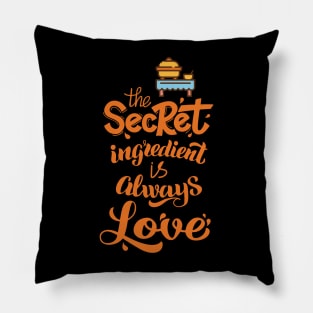 The Secret Ingredient is Always Love Pillow