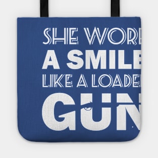 she wore a smile like a loaded gun Tote