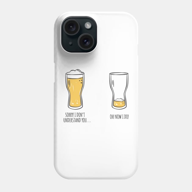 I Don't Understand You Beer Phone Case by Printadorable