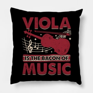 Viola Is The Bacon Of Music Pillow