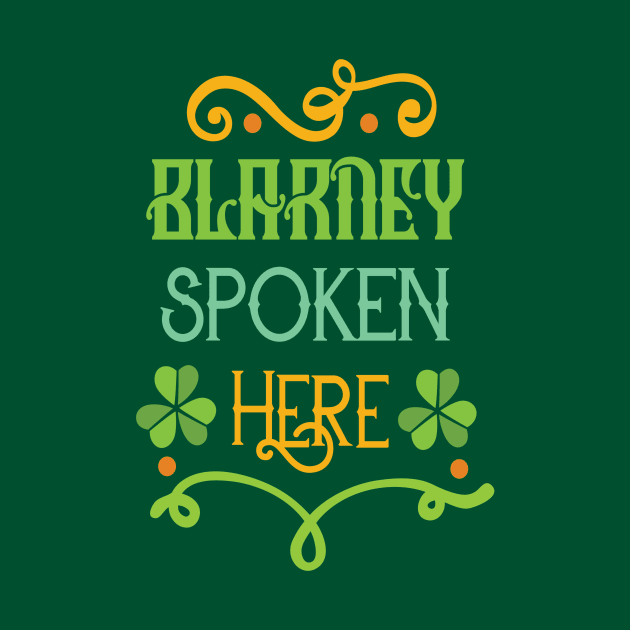 Saint Patricks Day T-Shirt - St. Patty's Day- Blarney Spoken Here by TeeBunny17