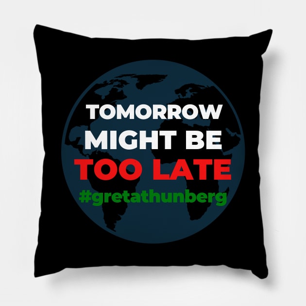 Too Late Greta Thunberg Earth Shirt Save Our Planet Climate Change Shirt SOS Help Climate Strike Shirt Nature Future Natural Environment Cute Funny Gift Idea Pillow by EpsilonEridani