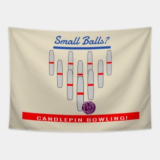 Small Balls?  Then It Must be Candlepin Bowling! Tapestry