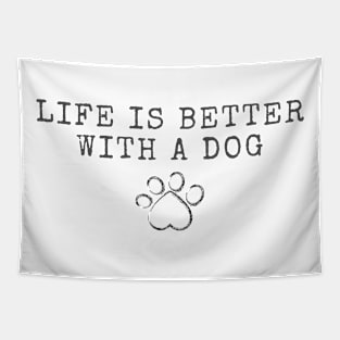 Life is Better with a Dog Tapestry