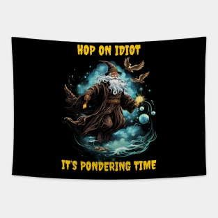 Hop on idiot it’s pondering time Tapestry