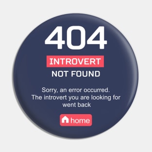 Error 404: introvert not found Pin