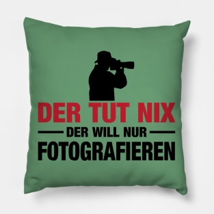 Der tut nix fotografieren (2) Pillow