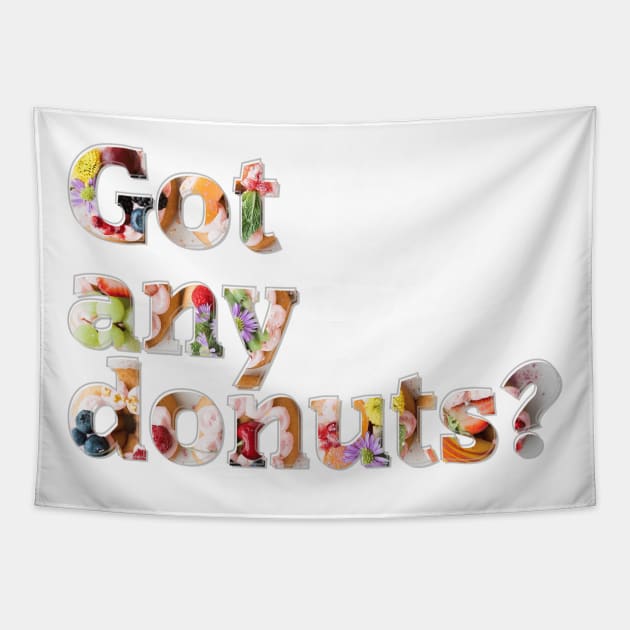 Got any donuts? Tapestry by afternoontees