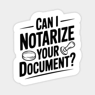 Can I Notarize Your Document? Magnet