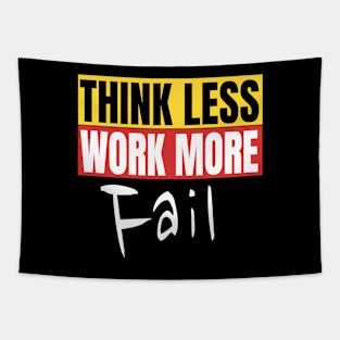 Think Less Work More Fail Funny Motivation Quote Tapestry