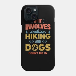 If It Involves Hiking And Dogs Count Me In Funny Hiking Gift Phone Case