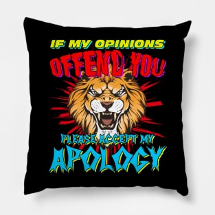 If My Opinions Offend You Please Accept My Apology Pillow