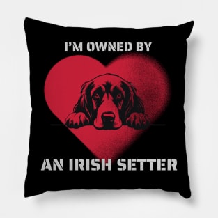 I am Owned by a Irish Setter  Gift for Irish Setter  Lovers Pillow