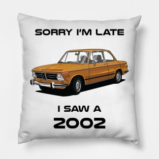 Sorry I'm Late BMW 2002 Classic Car Tshirt Pillow