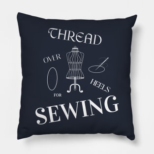 Thread Over Heels for Sewing Sewing Pillow