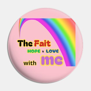 The Faith Hope and Love with Me / Ideal Gift, Pin