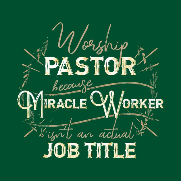 Worship Pastor, Because Miracle Worker isn't an Actual Job Title by EdifyEra