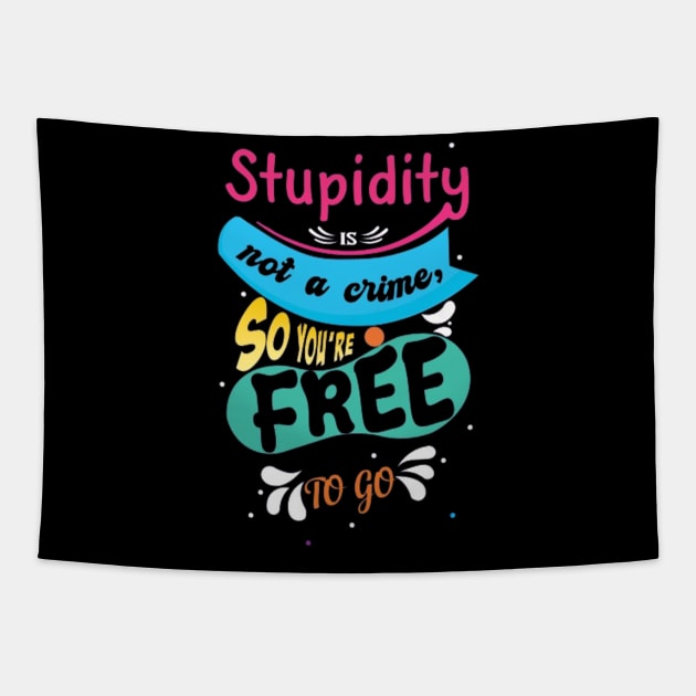 Stupidity Is Not A Crime Tapestry by Geminiguys