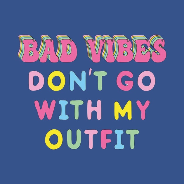 Bad vibes don't go with my outfit by Smoothie-vibes